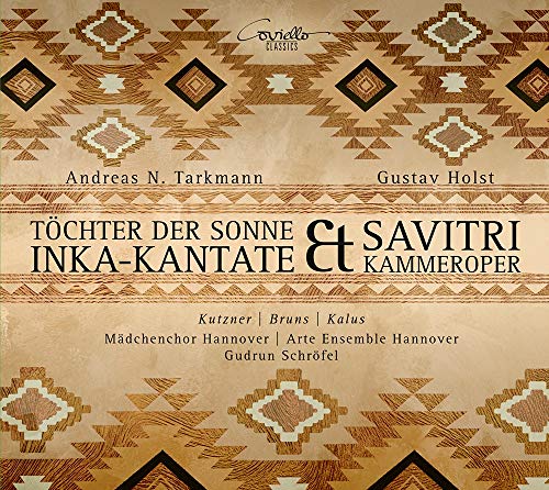 Tarkmann/Holst: Inka-Kantate / Savitri - Kammeroper Op. 25 von Coviello