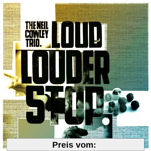 Loud Louder Stop von Cowley, Neil Trio