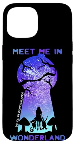 Hülle für iPhone 15 Meet Me In Wonderland - Alice im Wunderland Hülle für iPhone 15 Meet Me In Wonderland - Alice im Wunderland von Crazy Fun Designs Gifts - Alice