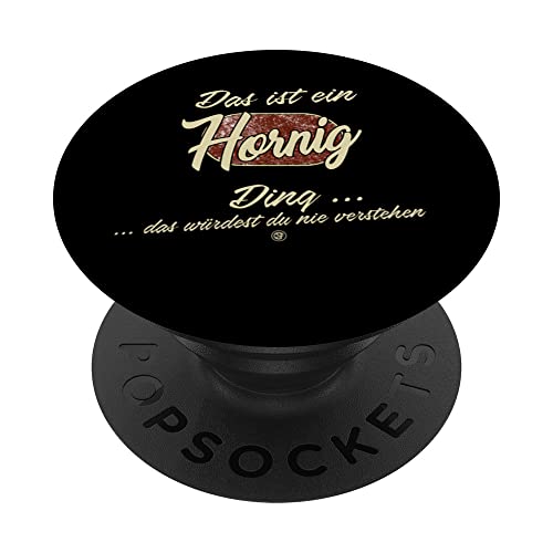 Das ist ein Hornig Ding - Lustiges Familie Hornig PopSockets mit austauschbarem PopGrip Das ist ein Hornig Ding - Lustiges Familie Hornig PopSockets mit austauschbarem PopGrip von Crazy Shirt Factory