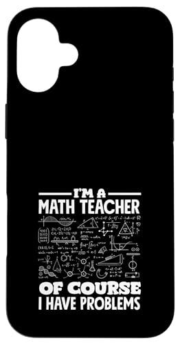 Mathematiklehrer Ich bin Mathematiklehrer Natürlich habe ich Probleme Hülle für iPhone 16 Plus von Creative Gifts for Math Teachers and Educators