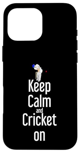 Cricketschläger Ball Batsman Keep Calm and Cricket On Hülle für iPhone 16 Pro Max Cricketschläger Ball Batsman Keep Calm and Cricket On Hülle für iPhone 16 Pro Max von Cricket Sport Lover Gifts
