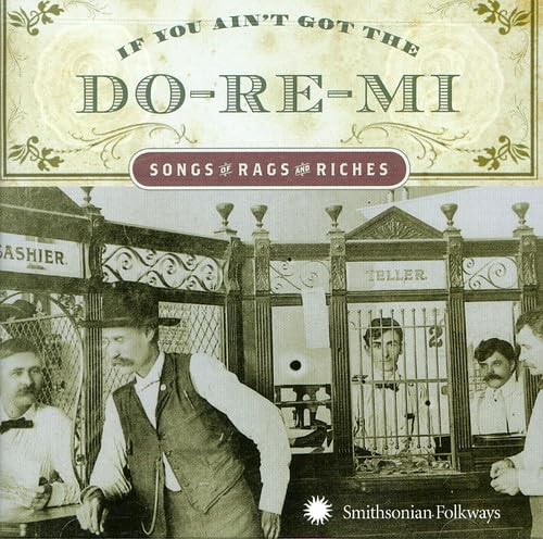 If You Ain'T Got the Do-Re-Mi If You Ain'T Got the Do-Re-Mi von Smithsonian Folkways