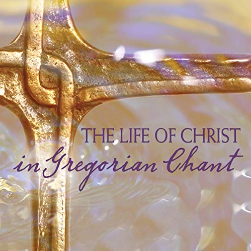 The Life of Christ in Gregorian Chant The Life of Christ in Gregorian Chant von Sheva Collection