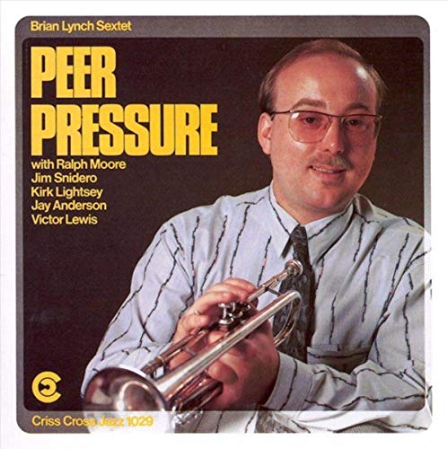 Brian Lynch Sextet - Peer Pressure Brian Lynch Sextet - Peer Pressure von Criss Cross