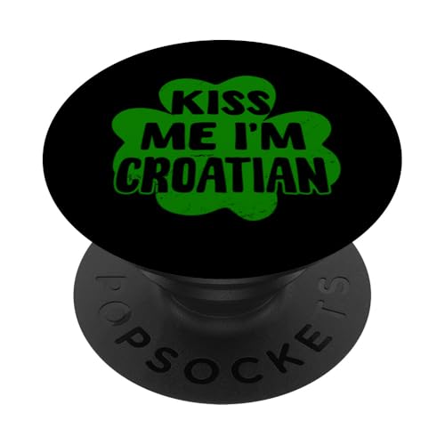 Kiss Me I'm Croatian Lustiges Kroat St. Patrick's Day Kostüm PopSockets Klebender PopGrip Kiss Me I'm Croatian Lustiges Kroat St. Patrick's Day Kostüm PopSockets Klebender PopGrip von Croatia Flag Designs Proud Croatian Roots