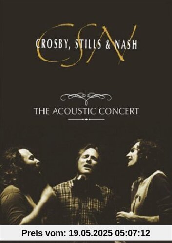 Crosby, Stills & Nash - The Acoustic Concert von Crosby, Stills & Nash