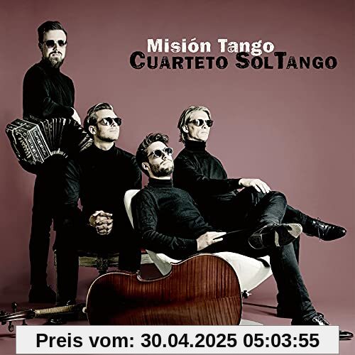 Mision Tango (the 40s,50s,60s and von Cuarteto Soltango