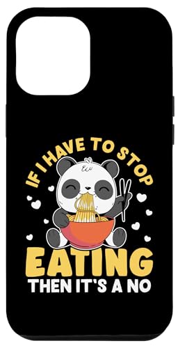 Panda: Wenn ich aufhören muss zu essen, dann ist es ein Nein Hülle für iPhone 12 Pro Max von Cute Asian Panda Bear Designs For Kids