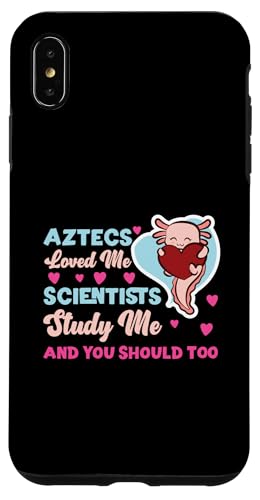 Axolotl für Mädchen: Azteken Loved Me, Scientists Study Me Hülle für iPhone XS Max von Cute Axolotl Designs For Girls And Boys