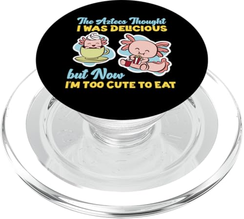 Axolotl für Mädchen: The Aztecs Thought I Was Delicious PopSockets PopGrip für MagSafe von Cute Axolotl Designs For Girls And Boys