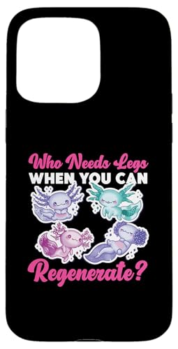 Axolotl für Mädchen: Wer braucht Beine, wenn Sie sich regenerieren können? Hülle für iPhone 15 Pro Max von Cute Axolotl Designs For Girls And Boys