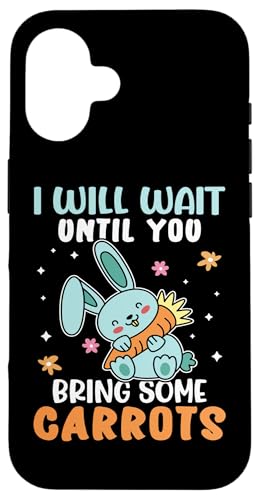 Bunnies: Ich werde warten, bis du ein paar Karotten mitbringst Hülle für iPhone 16 Bunnies: Ich werde warten, bis du ein paar Karotten mitbringst Hülle für iPhone 16 von Cute Bunny And Rabbit Designs For Kids