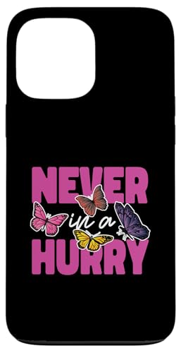 Schmetterling für Mädchen: Nie in Eile Hülle für iPhone 13 Pro Max Schmetterling für Mädchen: Nie in Eile Hülle für iPhone 13 Pro Max von Cute Butterfly Designs for Girls and Women