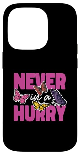 Schmetterling für Mädchen: Nie in Eile Hülle für iPhone 14 Pro Schmetterling für Mädchen: Nie in Eile Hülle für iPhone 14 Pro von Cute Butterfly Designs for Girls and Women