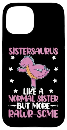 Sistersaurus - Wie eine normale Schwester, aber rauer Hülle für iPhone 15 von Cute Comic Dinosaur Designs For Kids