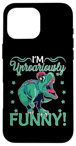 I'm Uproariously Funny! Dinosaurier für die Schule Hülle für iPhone 16 Pro Max I'm Uproariously Funny! Dinosaurier für die Schule Hülle für iPhone 16 Pro Max von Cute Dinosaur Family Outfits For Kids