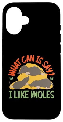Maulwurf-Tier: Was kann ich sagen? Ich mag Maulwürfe Hülle für iPhone 16 von Cute Mole Animal Designs For Girls And Boys