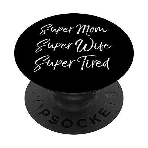 Cute Mother's Day Gift Super Mom Super Wife Super Tired - PopSockets Ausziehbarer Sockel und Griff für Smartphones und Tablets von Cute Mom Shirts Mother's Day Gifts Design Studio