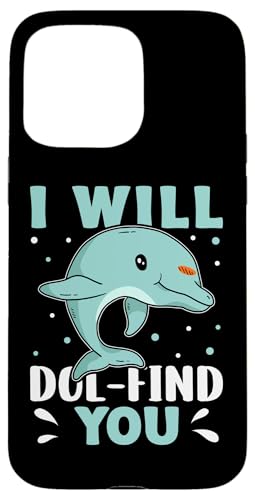Delfine: I Will Dol-find You Hülle für iPhone 15 Pro Max Delfine: I Will Dol-find You Hülle für iPhone 15 Pro Max von Cute Ocean Dolphin Designs For Kids