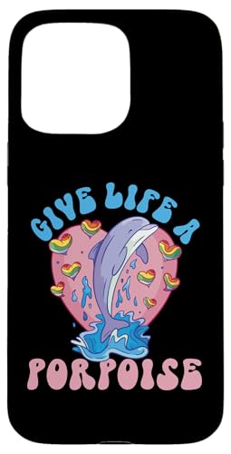 Delphin: Give Life A Porpoise Hülle für iPhone 15 Pro Max Delphin: Give Life A Porpoise Hülle für iPhone 15 Pro Max von Cute Ocean Dolphin Designs For Kids