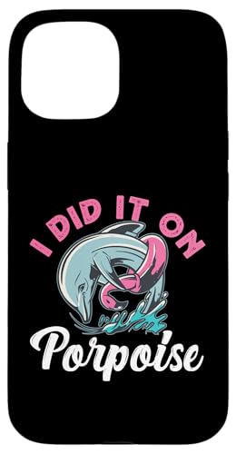 Delphin: I Did It On Porpoise Hülle für iPhone 15 von Cute Ocean Dolphin Designs For Kids