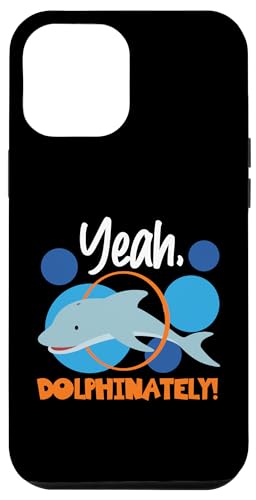 Delphin: Ja, Delphinately! Hülle für iPhone 12 Pro Max Delphin: Ja, Delphinately! Hülle für iPhone 12 Pro Max von Cute Ocean Dolphin Designs For Kids