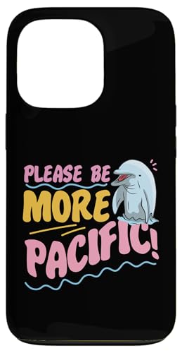 Delphin: Please Be More Pacific! Hülle für iPhone 13 Pro Delphin: Please Be More Pacific! Hülle für iPhone 13 Pro von Cute Ocean Dolphin Designs For Kids