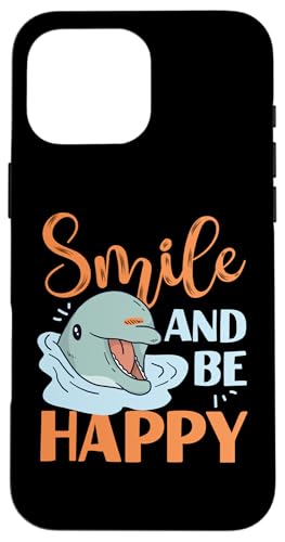 Delphin: Smile And Be Happy Hülle für iPhone 16 Pro Max Delphin: Smile And Be Happy Hülle für iPhone 16 Pro Max von Cute Ocean Dolphin Designs For Kids