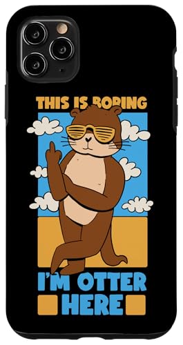 Otter: Das ist langweilig, ich bin Otter hier Hülle für iPhone 11 Pro Max Otter: Das ist langweilig, ich bin Otter hier Hülle für iPhone 11 Pro Max von Cute Otter Designs For Girls And Boys