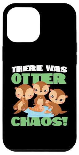 Otter: Es gab Otterchaos! Hülle für iPhone 12 Pro Max Otter: Es gab Otterchaos! Hülle für iPhone 12 Pro Max von Cute Otter Designs For Girls And Boys