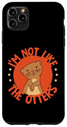 Otter: Ich bin nicht wie die Otter Hülle für iPhone 11 Pro Max Otter: Ich bin nicht wie die Otter Hülle für iPhone 11 Pro Max von Cute Otter Designs For Girls And Boys