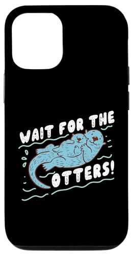 Otter: Warten Sie auf die Otter! Hülle für iPhone 12/12 Pro von Cute Otter Designs For Girls And Boys