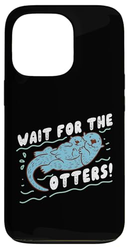 Otter: Warten Sie auf die Otter! Hülle für iPhone 13 Pro von Cute Otter Designs For Girls And Boys