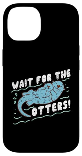 Otter: Warten Sie auf die Otter! Hülle für iPhone 14 Otter: Warten Sie auf die Otter! Hülle für iPhone 14 von Cute Otter Designs For Girls And Boys