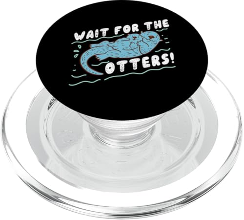 Otter: Warten Sie auf die Otter! PopSockets PopGrip für MagSafe Otter: Warten Sie auf die Otter! PopSockets PopGrip für MagSafe von Cute Otter Designs For Girls And Boys