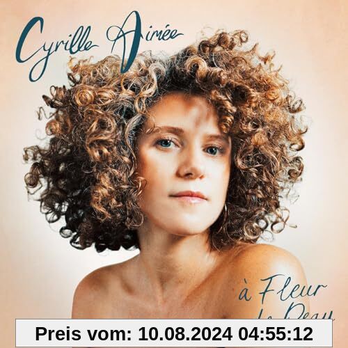 A Fleur de Peau von Cyrille Aimée