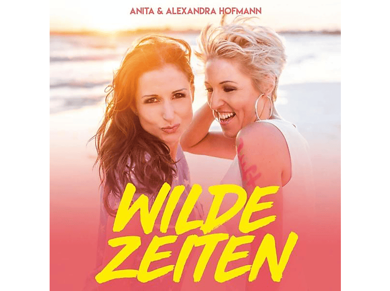 Anita & Alexandra Hofmann - Wilde Zeiten (Standard Version) (CD) von DA RECORDS