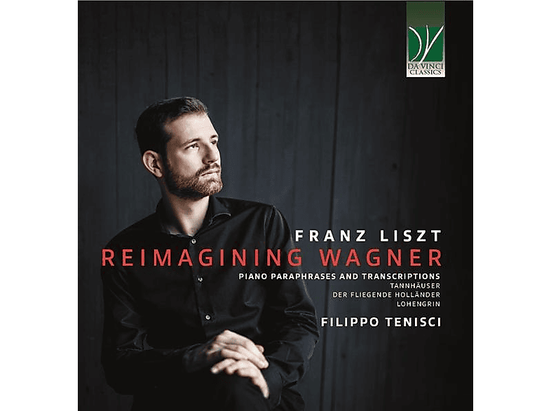 Filippo Tenisci - Reimagining Wagner (Paraphrases And Transcriptions) (CD) von DA VINCI C