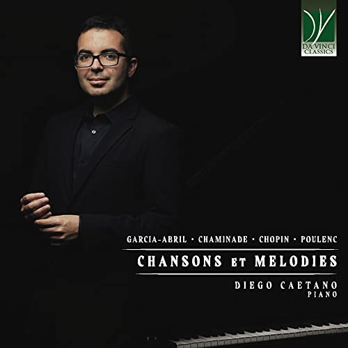 Diego Caetano: Garcia-Abril, Chaminade, Chopin, Poulenc: Chansons Et Mélodies [CD] von DA VINCI CLASSICS