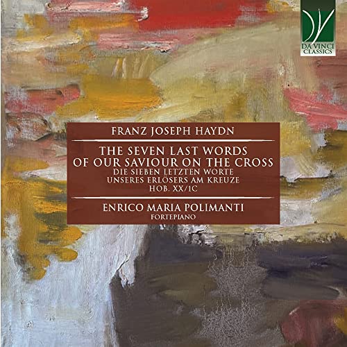 Enrico Maria Polimanti: Haydn: The Seven Last Words Of Our Saviour On The Cross Hob. Xx / 1c, For Fortepi [CD] von DA VINCI CLASSICS