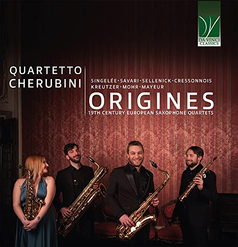 Quartetto Cherubini: Origines: 19th Century European Saxophone Quartets [CD] von DA VINCI CLASSICS