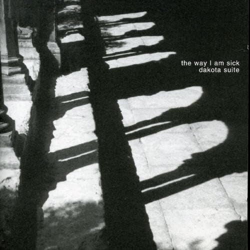 The Way I Am Sick The Way I Am Sick von DAKOTA SUITE
