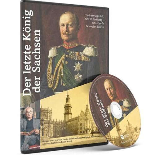 DVD Der letzte König der Sachsen: Friedrich August III. zum 90. Todestag - ein Leben in bewegten Bildern von DDV EDITION