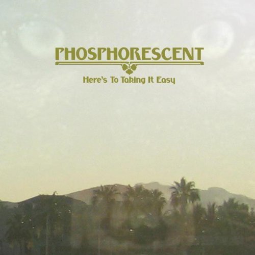 Here's to Taking It Easy by Phosphorescent (2010) Audio CD von DEAD OCEANS