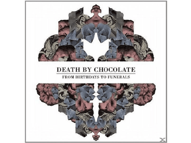 Death By Chocolate - From Birthdays To Funerals (CD) von DEEPDIVE R