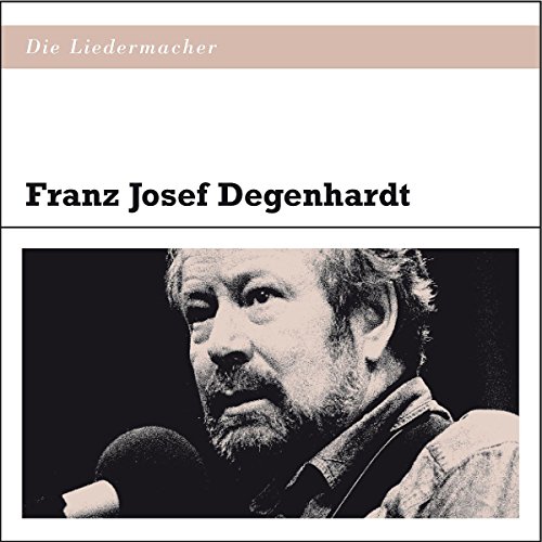 Die Liedermacher: Franz Josef Degenhardt von UNIVERSAL MUSIC GROUP