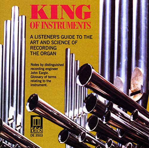 The King of Instruments: A Listener's Guide to the Art & Science Of Recording Organ von DELOS