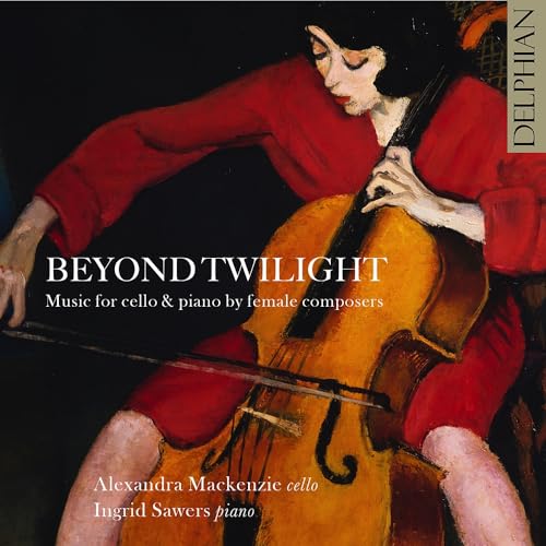 Beyond Twilight - Music for Cello & Piano by Female Composers von DELPHIAN