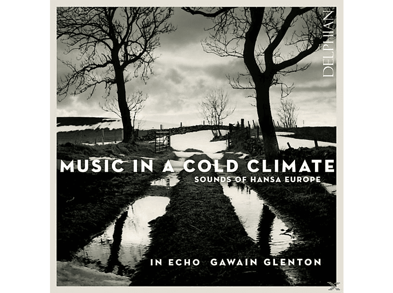 Gawain/in Echo Glenton - Music in a Cold Climate (CD) von DELPHIAN